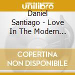 Daniel Santiago - Love In The Modern World cd