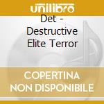 Det - Destructive Elite Terror cd