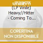 (LP Vinile) Heavy//Hitter - Coming To Terms / Moments Of Misery vinile