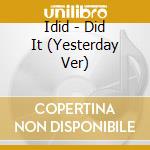 Idid - Did It (Yesterday Ver) cd