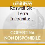 Roswell Six - Terra Incognita: Uncharted Shores cd