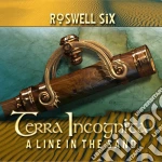 Roswell Six - Terra Incognita. A Line In The Sand cd