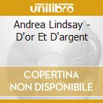 Andrea Lindsay - D'or Et D'argent cd