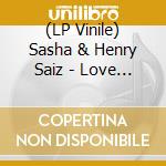 (LP Vinile) Sasha & Henry Saiz - Love Is All You Need vinile