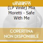 (LP Vinile) Mia Moretti - Safe With Me vinile
