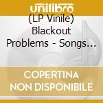 (LP Vinile) Blackout Problems - Songs (Transparent Blue Vinyl) vinile