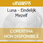 Luna - Eindelijk Mezelf cd