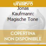 Jonas Kaufmann: Magische Tone cd