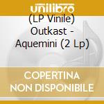 (LP Vinile) Outkast - Aquemini (2 Lp) vinile