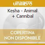 Kesha - Animal + Cannibal cd