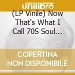 (LP Vinile) Now That's What I Call 70S Soul / Various vinile