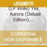 (LP Vinile) Yes - Aurora (Deluxe Edition) (Light Green Vinyl) (2 Lp + 2 Cd + Blu-Ray + Artbook + Poster) vinile