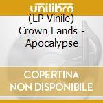 (LP Vinile) Crown Lands - Apocalypse vinile