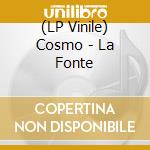 (LP Vinile) Cosmo - La Fonte vinile