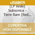 (LP Vinile) Subsonica - Terre Rare (Red Vinyl) (2 Lp) vinile