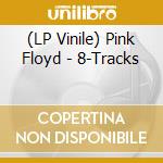 (LP Vinile) Pink Floyd - 8-Tracks vinile