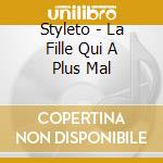 Styleto - La Fille Qui A Plus Mal cd