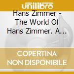Hans Zimmer - The World Of Hans Zimmer. A New Dimension. Live In Krakow cd