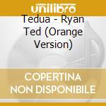 Tedua - Ryan Ted (Orange Version) cd