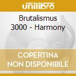 Brutalismus 3000 - Harmony cd