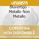 Bluvertigo - Metallo Non Metallo cd