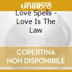 Love Spells - Love Is The Law cd