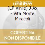 (LP Vinile) J-Ax - Vita Morte Miracoli vinile