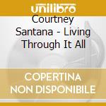 Courtney Santana - Living Through It All cd