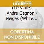 (LP Vinile) Andre Gagnon - Neiges (White Vinyl) vinile