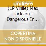 (LP Vinile) Max Jackson - Dangerous In Denim vinile