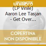 (LP Vinile) Aaron Lee Tasjan - Get Over It Underdog vinile