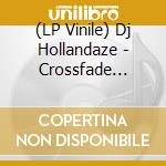 (LP Vinile) Dj Hollandaze - Crossfade Chronicles vinile
