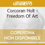Corcoran Holt - Freedom Of Art