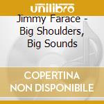 Jimmy Farace - Big Shoulders, Big Sounds cd