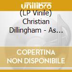 (LP Vinile) Christian Dillingham - As It Relates To Now vinile