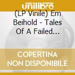 (LP Vinile) Em Beihold - Tales Of A Failed Shapeshifter vinile