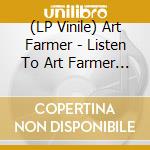 (LP Vinile) Art Farmer - Listen To Art Farmer And The Orchestra vinile