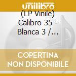 (LP Vinile) Calibro 35 - Blanca 3 / O.S.T. vinile