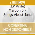 (LP Vinile) Maroon 5 - Songs About Jane vinile
