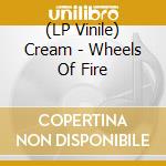 (LP Vinile) Cream - Wheels Of Fire vinile