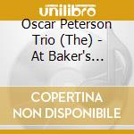 Oscar Peterson Trio (The) - At Baker's Lounge cd