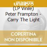 (LP Vinile) Peter Frampton - Carry The Light vinile