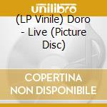 (LP Vinile) Doro - Live (Picture Disc) vinile