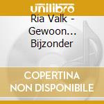 Ria Valk - Gewoon... Bijzonder cd