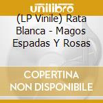 (LP Vinile) Rata Blanca - Magos Espadas Y Rosas vinile