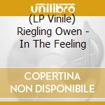 (LP Vinile) Riegling Owen - In The Feeling vinile