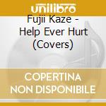 Fujii Kaze - Help Ever Hurt (Covers) cd