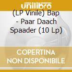 (LP Vinile) Bap - Paar Daach Spaader (10 Lp) vinile