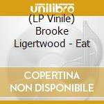 (LP Vinile) Brooke Ligertwood - Eat vinile