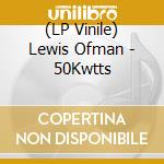 (LP Vinile) Lewis Ofman - 50Kwtts vinile